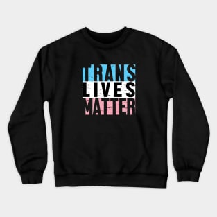 Trans Lives Matter Crewneck Sweatshirt